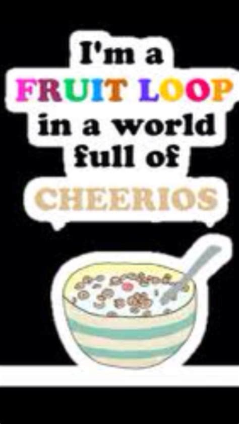 Which One Are U Fruit Loop Or Cheerios Fruit Loops Cheerios