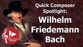 Quick Composer Spotlight - Wilhelm Friedemann Bach Bio - YouTube