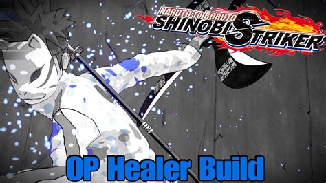 F P Op Healer Build Naruto To Boruto Shinobi Strikers Youtube