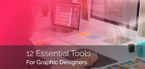 12 Essential Tools For Graphic Designers