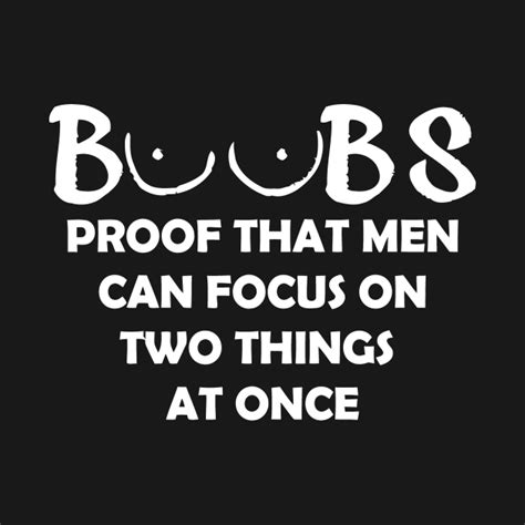 Boobs Proof That Men Can Focus On 2 Things Rude T Shirt Teepublic