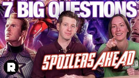 Seven Big Questions From Avengers Endgame Spoiler Filled Review