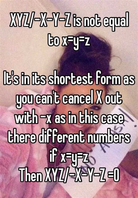 Xyz X Y Z Is Not Equal To X Y Z It S In Its Shortest Form As You Can T Cancel X Out With X As