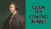 Quem foi Edmund Burke? - YouTube