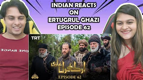 Ertugrul Ghazi Urdu Episode 62 Season 1 Indiaan Reaction Youtube