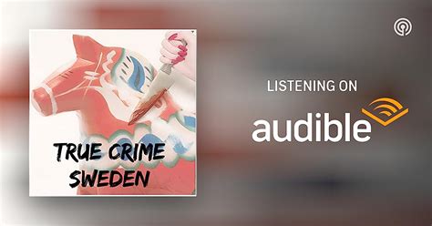True Crime Sweden Podcasts On Audible