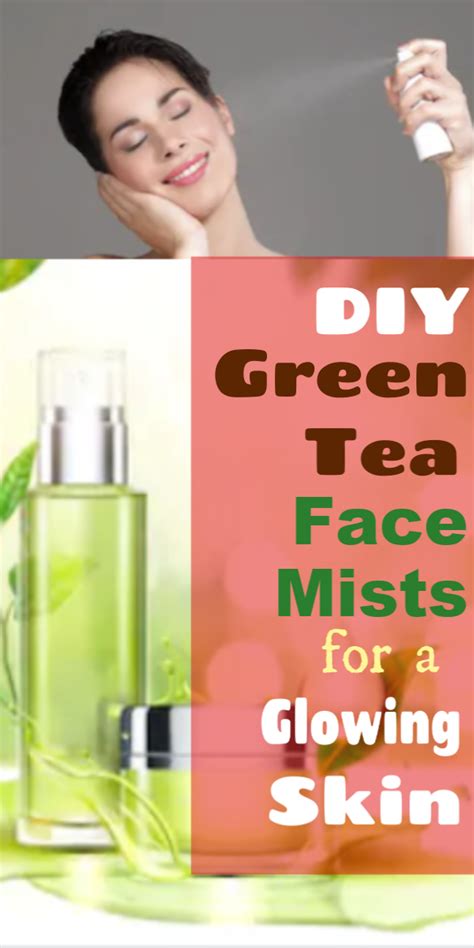 Diy Green Tea Face Mists For A Glowing Skin Face Mist Green Tea Face