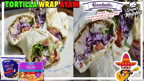 Dah lama tak share menu diettapi nie rida nak share menu diet simple siap resepi. Tortilla Wrap Ayam Ala Mexican #resepi tortilla wrap # ...