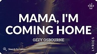 Ozzy Osbourne - Mama, I'm Coming Home (Lyrics for Desktop) - YouTube