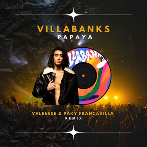 Villabanks Papaya Valeesse And Paky Francavilla Remix By Valeesse Free Download On Hypeddit