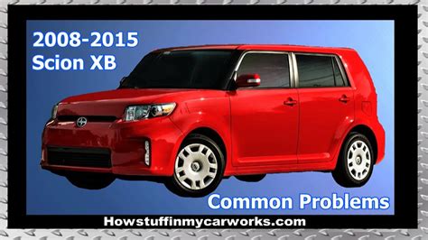 Scion Xb 2nd Gen 2008 To 2015 Common Problems Defects Issues Recalls
