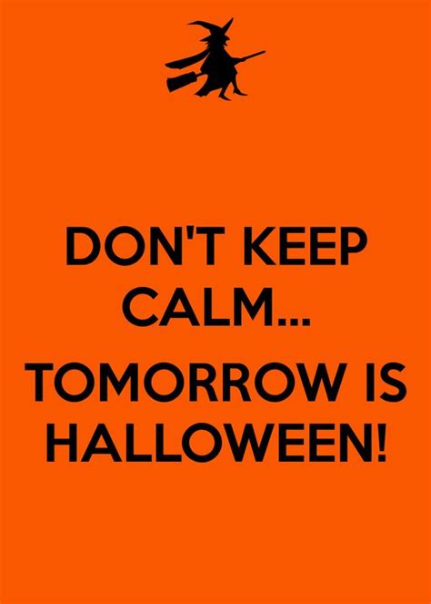 Dont Keep Calmtomorrow Is Halloween Pictures Photos And Images