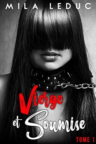 Vierge Soumise Tome Nouvelle Rotique Premi Re Fois Bdsm French Edition Ebook