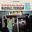 Marshall Crenshaw - The Wild Exciting Sounds of Marshall Crenshaw: Live ...