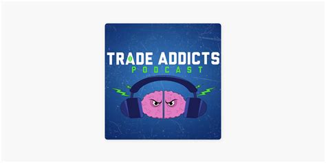 ‎trade addicts podcast on apple podcasts
