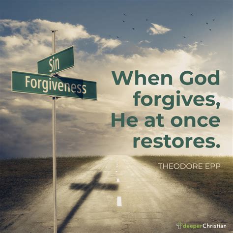God Forgives And Restores Theodore Epp Deeper Christian Quotes
