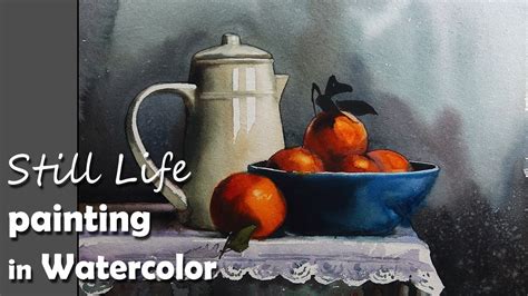 Painting A Realistic Still Life In Watercolor Episode 2 Youtube
