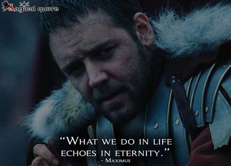 What We Do In Life Echoes In Eternity Magicalquote Movie Quote Tattoos Motivational Movie