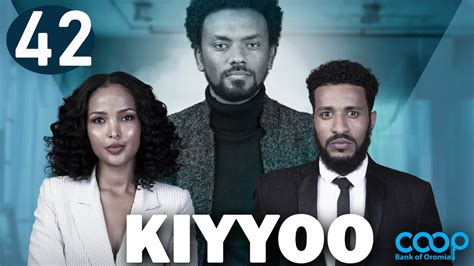 Diraamaa KIYYOO New Afaan Oromo Drama Kutaa 42 YouTube