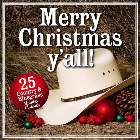Merry Christmas Yall 25 Country And Bluegrass Holiday Classics