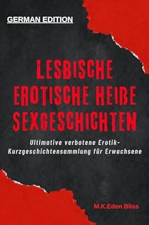 Lesbische Erotische Hei E Sexgeschichten Ultimative Verbotene Erotik Kurzgeschichtensammlung