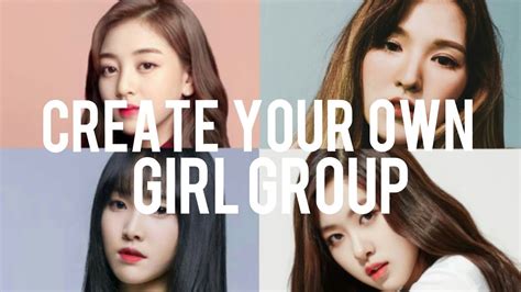 Create Your Own Girl Group Youtube