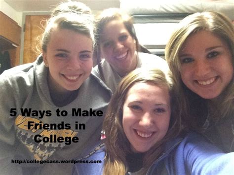 5 Ways To Make Friends At College College Cass
