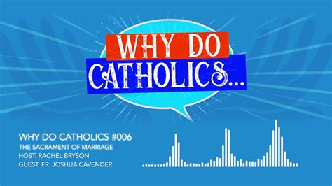 Why Do Catholics 006 The Sacrament Of Marriage Youtube