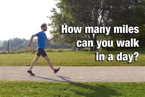 How Many Miles Can You Walk In A Day