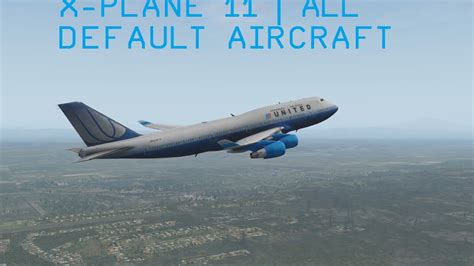 The fact is all of these are available. X-Plane 11 | All Planes - YouTube