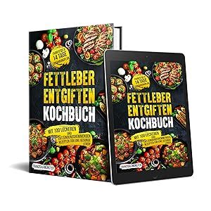 Fettleber Entgiften Kochbuch Mit Leckeren Und Entz Ndungshemmenden