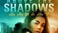 Above the Shadows (2019) - TrailerAddict