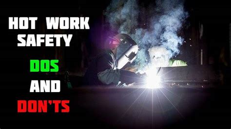 Hot Work Safety Dos And Donts Welding And Cutting Safety Precautions