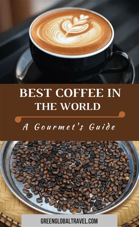A good cup of coffee is more than just a way to wake up in the morning, it's a ritual. The Best Coffee In the World (A Gourmet's Guide to 30 Top ...