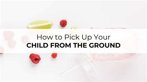 Our Best Tips To Pick Up Your Child From The Ground Knocked Up