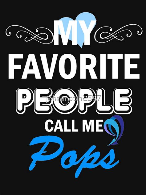 My Favorite People Call Me Pops T Shirt By Johnlincoln2557 Redbubble