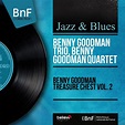 ‎Benny Goodman Treasure Chest Vol. 2 (feat. Harry James, Gene Krupa ...