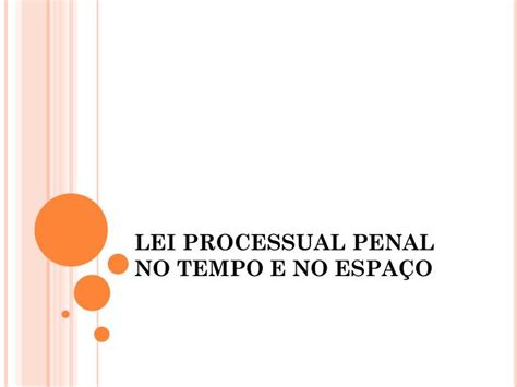 Ppt Lei Processual Penal No Tempo E No EspaÇo Powerpoint Presentation