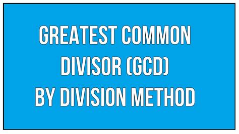 How To Find The Greatest Common Divisorgcd By Division Method An