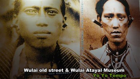 Wulai Old Street And Wulai Atayal Museum Tattoo Youtube