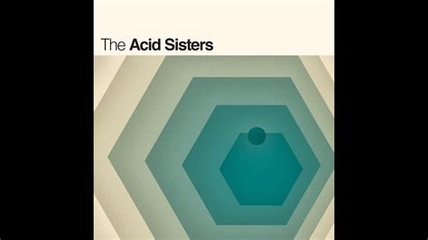 The Acid Sisters Full Album Youtube