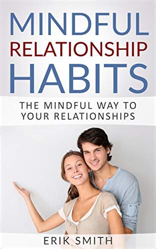 Mindful Relationship Habits The Mindful Way To Your Relationships By