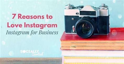 Why Instagram 7 Reasons To Love Instagram For Business