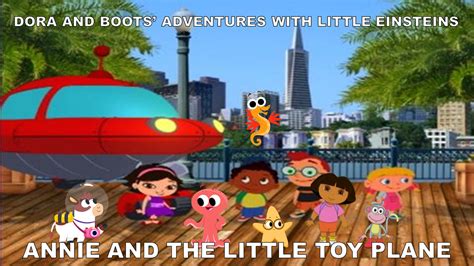 Dora And Boots Adventures With Little Einsteins Annie And The Little