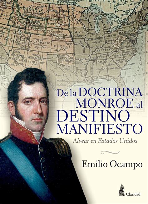 De La Doctrina Monroe Al Destino Manifiesto By Emilio Ocampo Goodreads