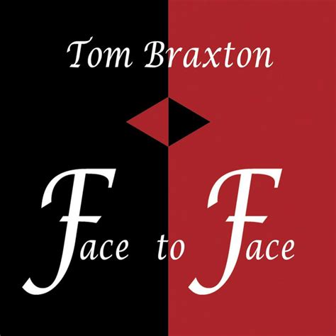 Face To Face By Tom Braxton On Spotify