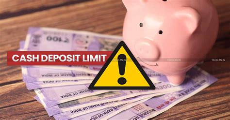 Have a Current/Savings Bank Account? Know the Cash Deposit Limits under