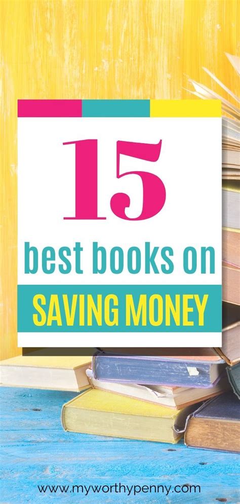 Maybe you would like to learn more about one of these? Best Books On Saving Money (15 Books You Need To Read Now) - My Worthy Penny | Saving money ...