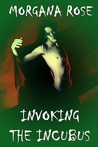 Invoking The Incubus Demon Lovers Book 1 By Morgana Rose Goodreads