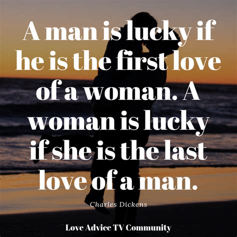 A Man Is Lucky If He Is The First Love Of A Woman A Woman Is Lucky If